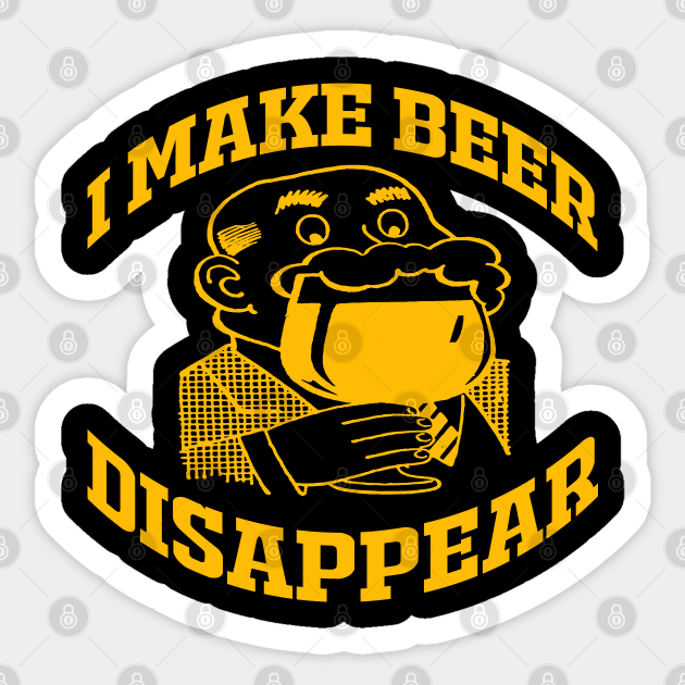 I MAKE BEER DISAPPEAR Sticker by redhornet